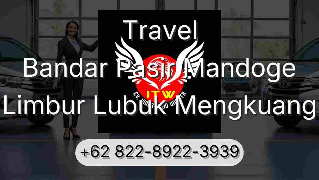 Travel Bandar Pasir Mandoge Limbur Lubuk Mengkuang