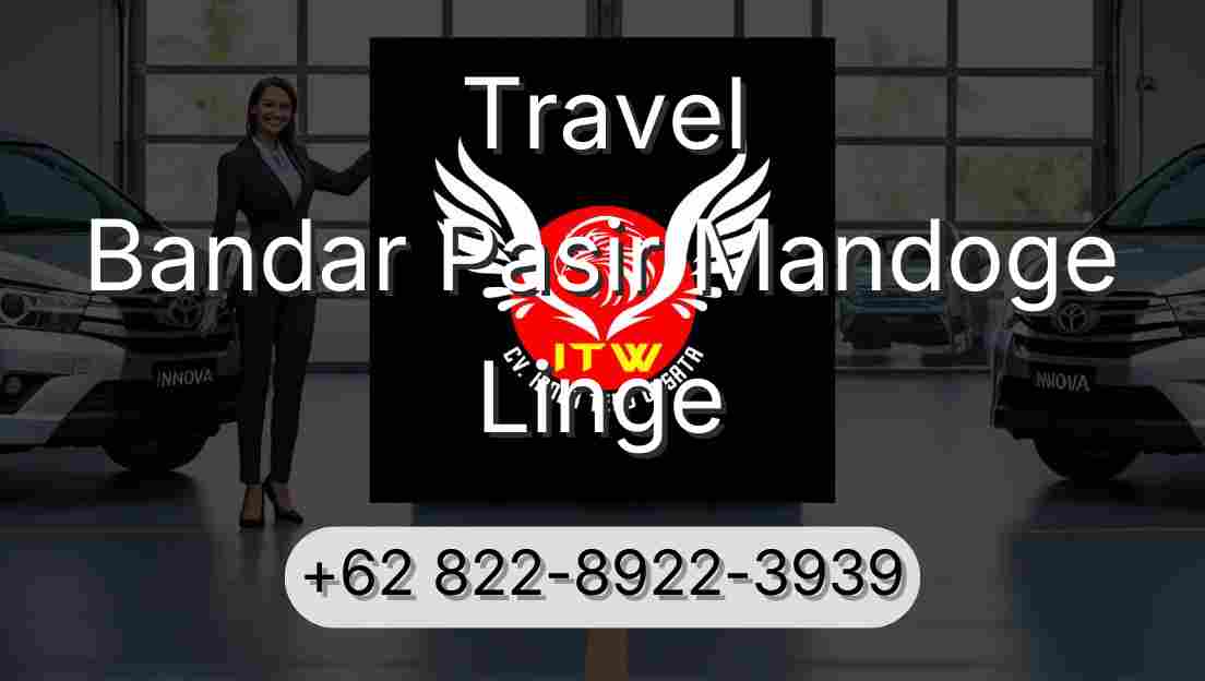 Travel Bandar Pasir Mandoge Linge