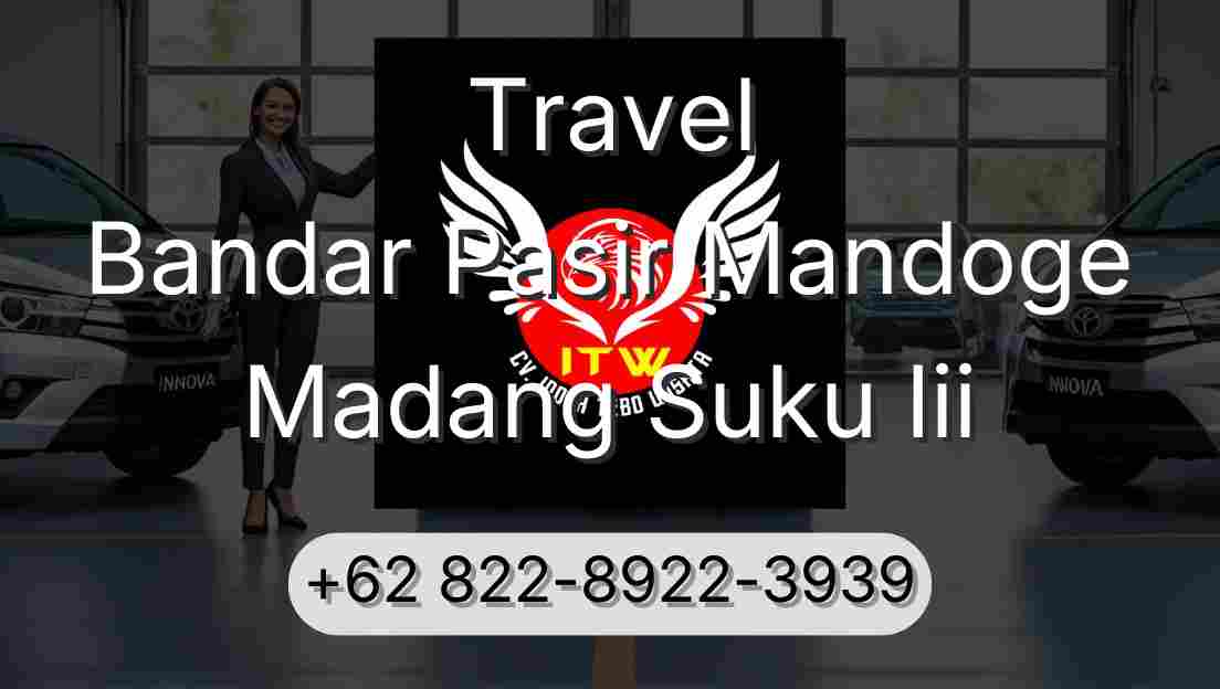 Travel Bandar Pasir Mandoge Madang Suku Iii