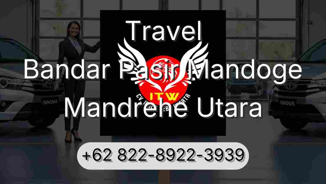 Travel Bandar Pasir Mandoge Mandrehe Utara