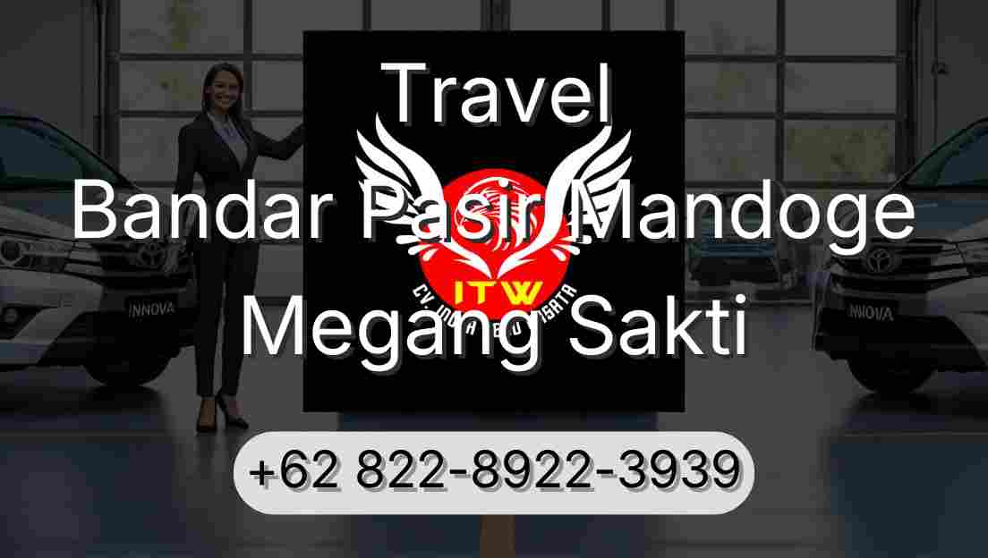 Travel Bandar Pasir Mandoge Megang Sakti