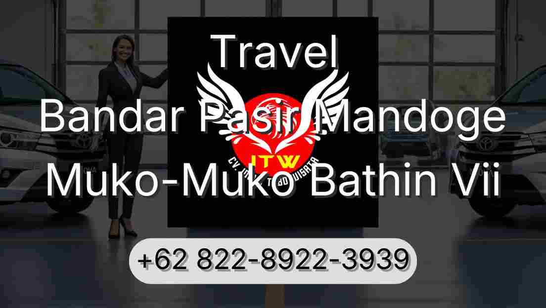 Travel Bandar Pasir Mandoge Muko-Muko Bathin Vii