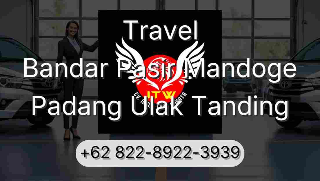 Travel Bandar Pasir Mandoge Padang Ulak Tanding