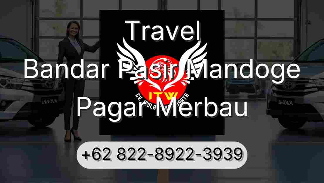 Travel Bandar Pasir Mandoge Pagar Merbau