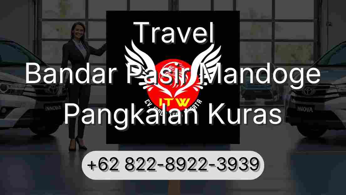 Travel Bandar Pasir Mandoge Pangkalan Kuras