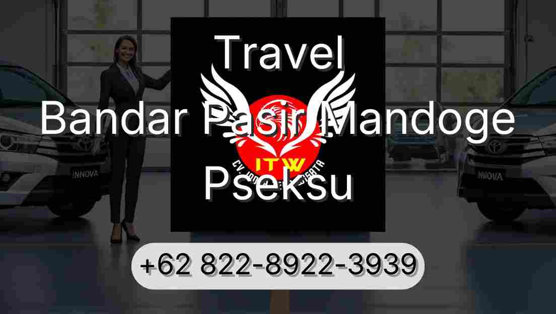 Travel Bandar Pasir Mandoge Pseksu