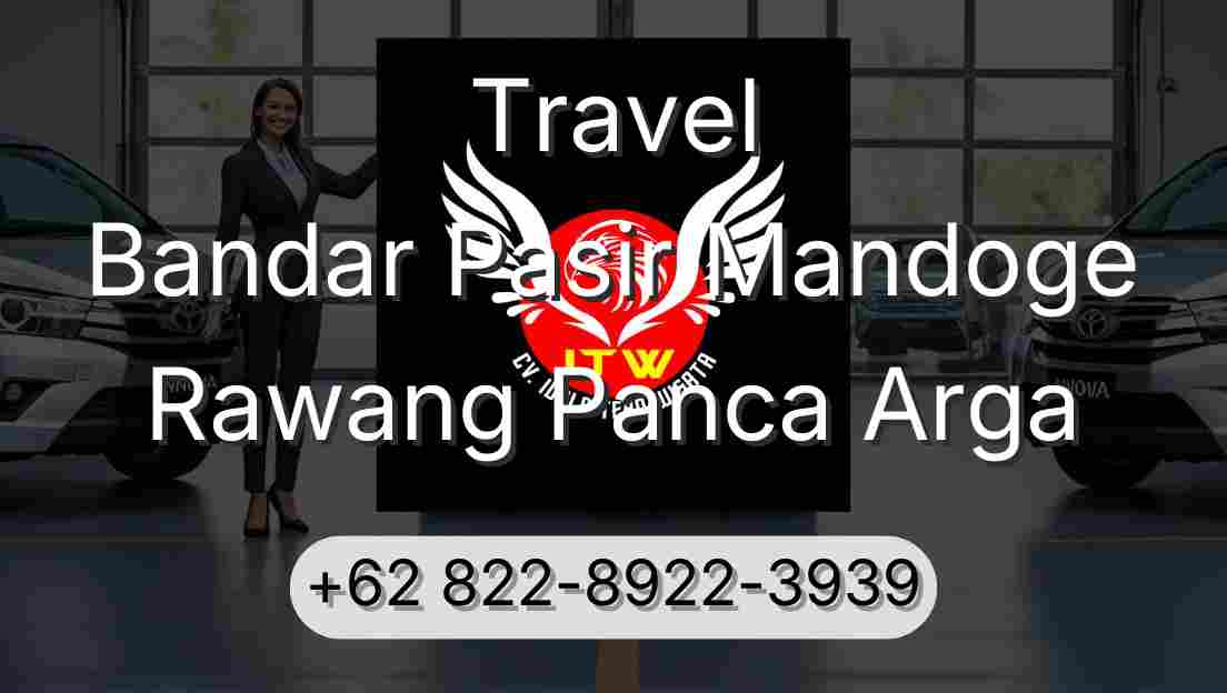 Travel Bandar Pasir Mandoge Rawang Panca Arga
