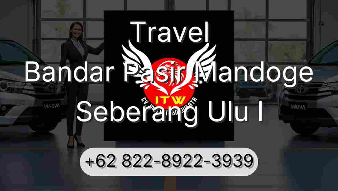 Travel Bandar Pasir Mandoge Seberang Ulu I