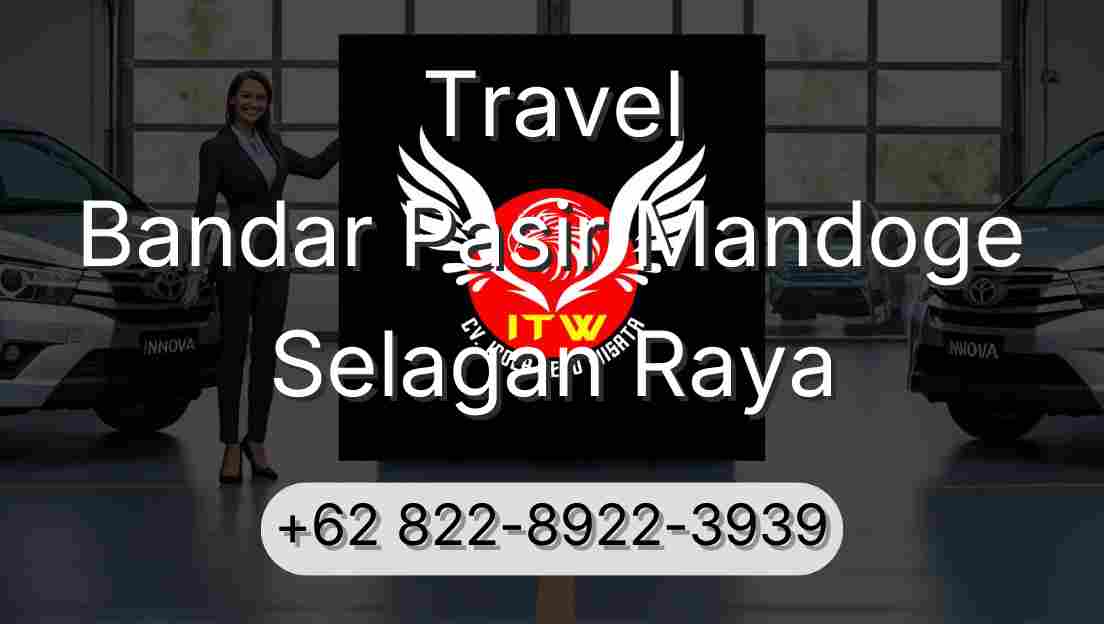 Travel Bandar Pasir Mandoge Selagan Raya