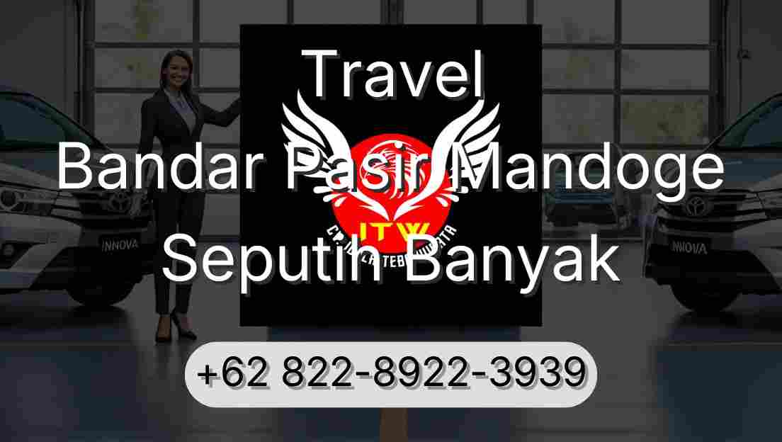 Travel Bandar Pasir Mandoge Seputih Banyak
