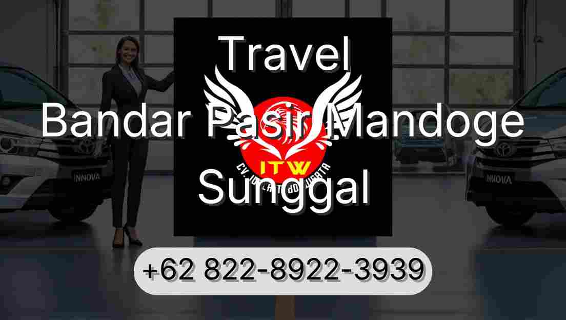 Travel Bandar Pasir Mandoge Sunggal