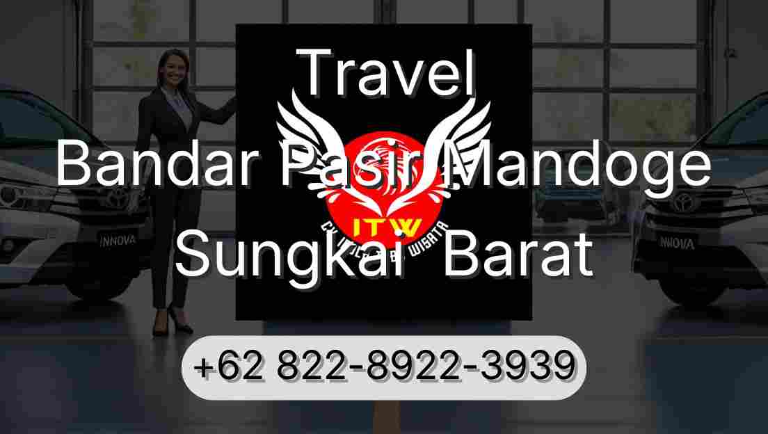 Travel Bandar Pasir Mandoge Sungkai  Barat