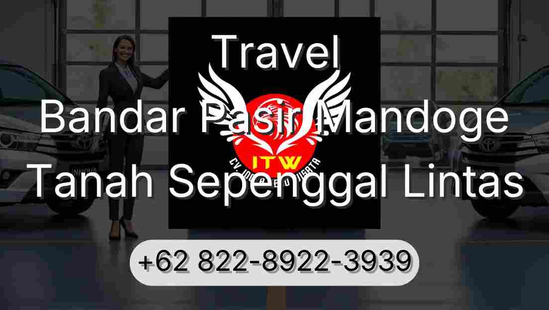 Travel Bandar Pasir Mandoge Tanah Sepenggal Lintas
