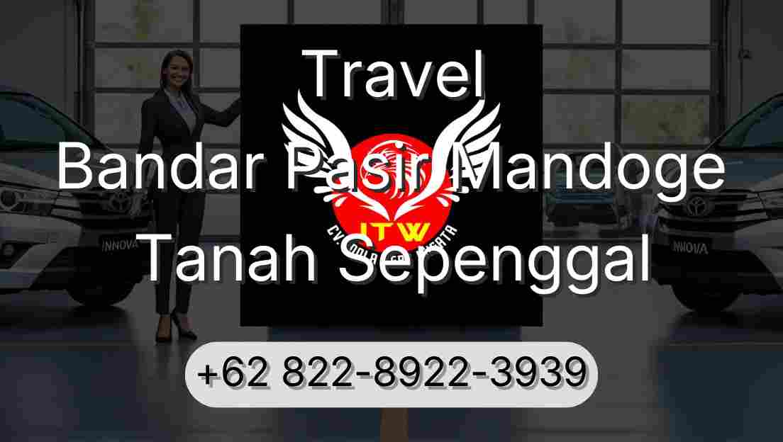 Travel Bandar Pasir Mandoge Tanah Sepenggal