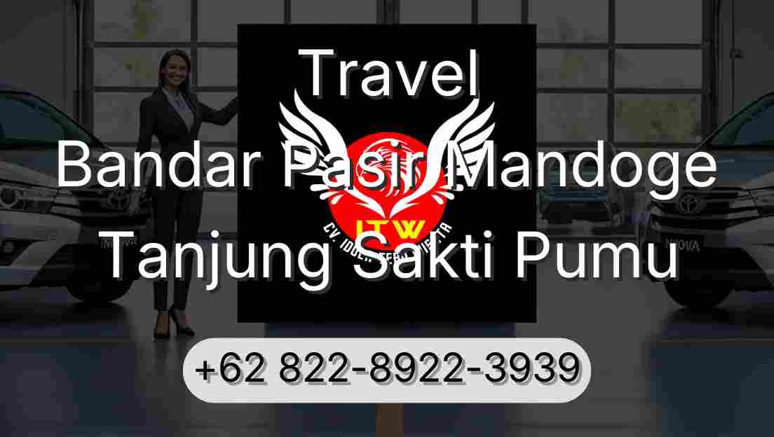 Travel Bandar Pasir Mandoge Tanjung Sakti Pumu