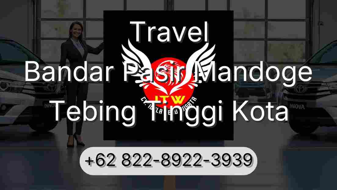 Travel Bandar Pasir Mandoge Tebing Tinggi Kota