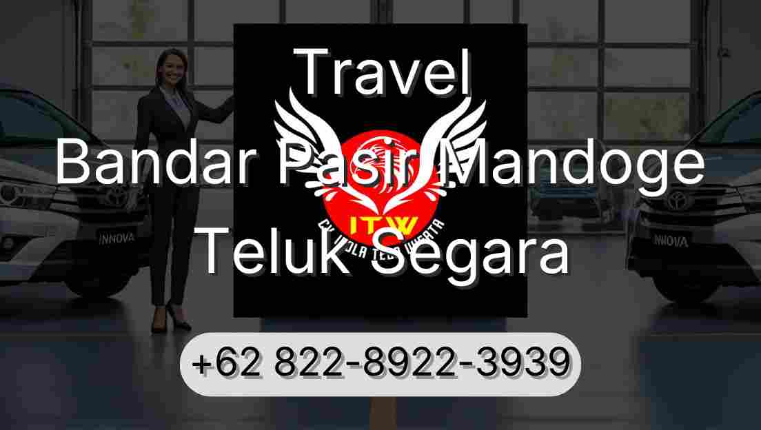 Travel Bandar Pasir Mandoge Teluk Segara
