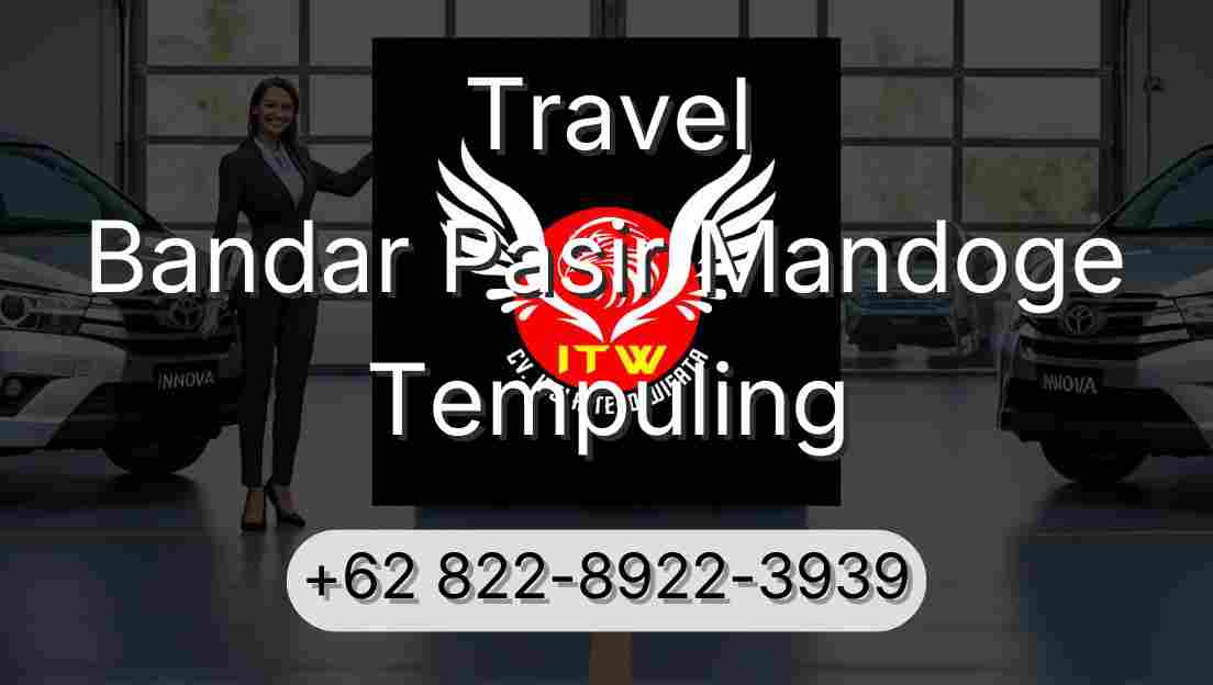 Travel Bandar Pasir Mandoge Tempuling