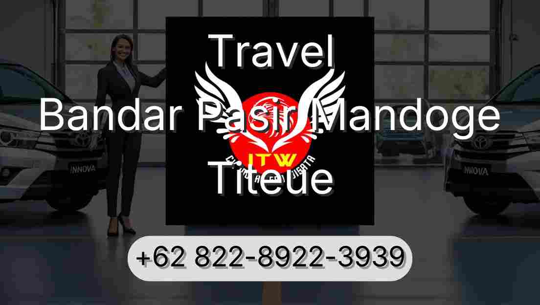 Travel Bandar Pasir Mandoge Titeue