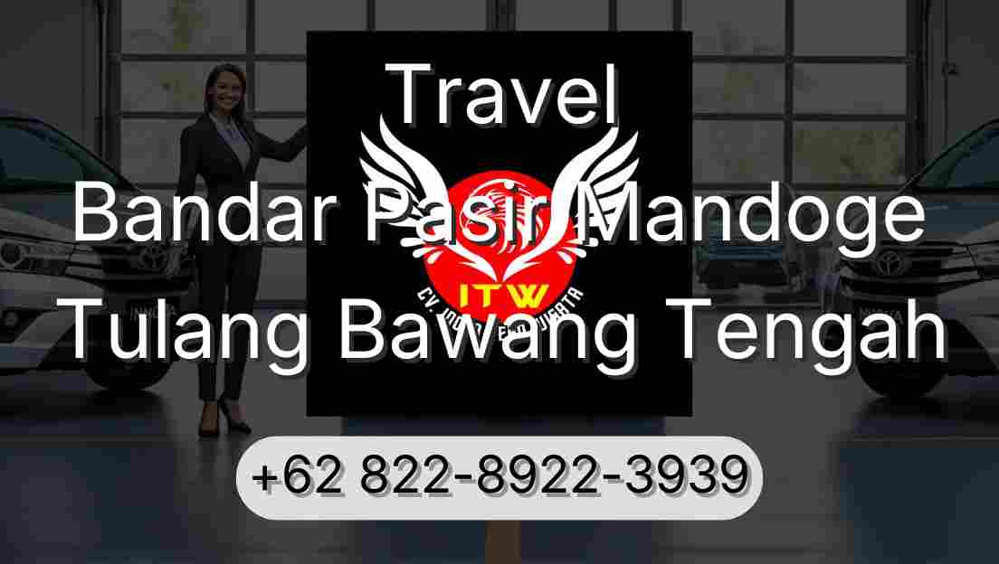 Travel Bandar Pasir Mandoge Tulang Bawang Tengah