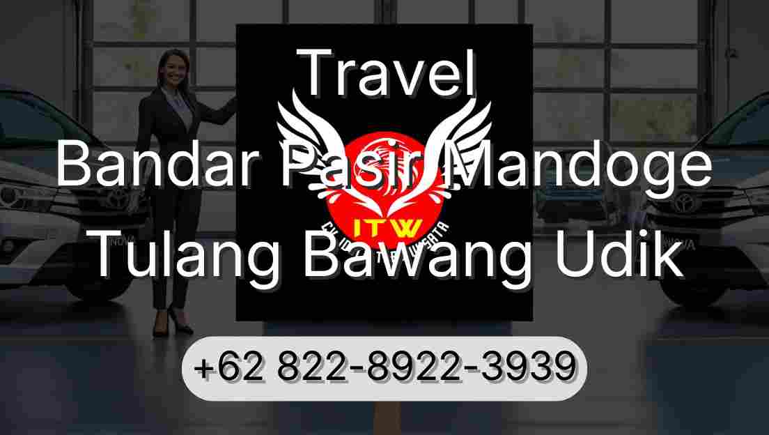 Travel Bandar Pasir Mandoge Tulang Bawang Udik