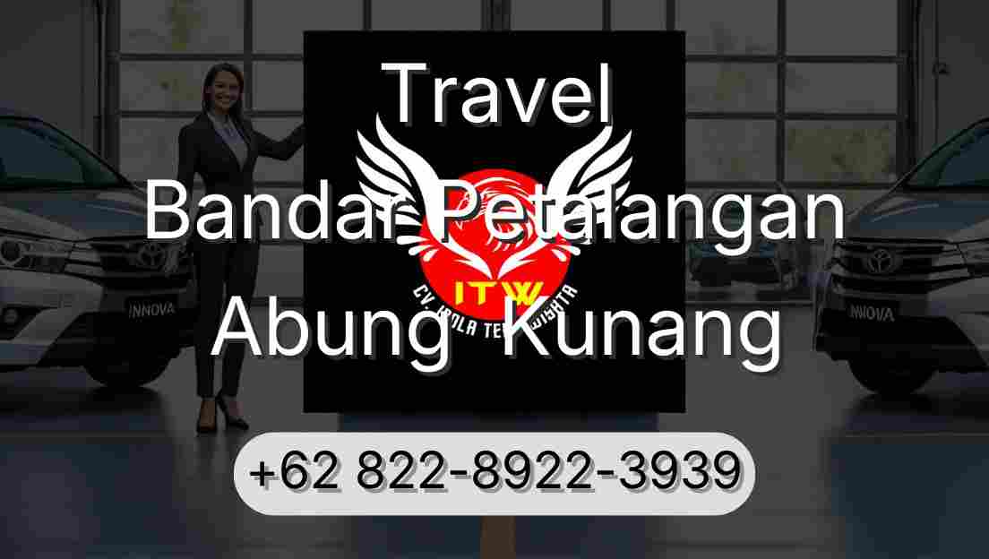 Travel Bandar Petalangan Abung  Kunang