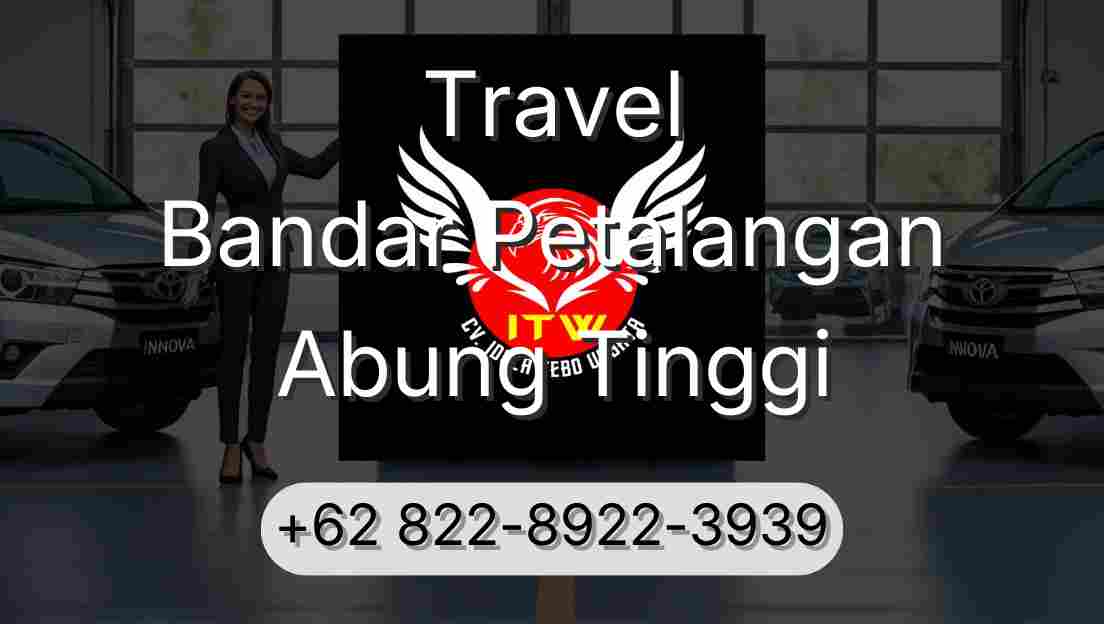 Travel Bandar Petalangan Abung Tinggi