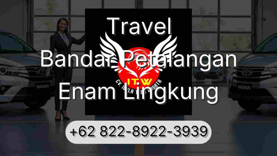 Travel Bandar Petalangan Enam Lingkung