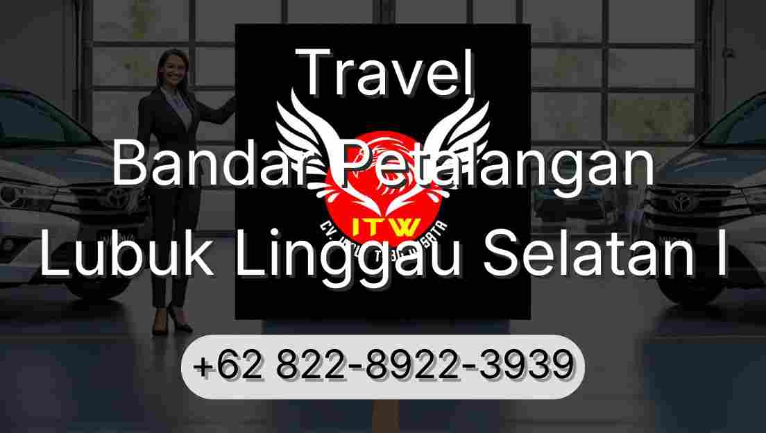 Travel Bandar Petalangan Lubuk Linggau Selatan I