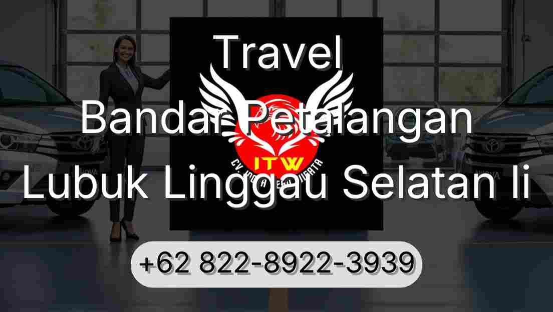 Travel Bandar Petalangan Lubuk Linggau Selatan Ii