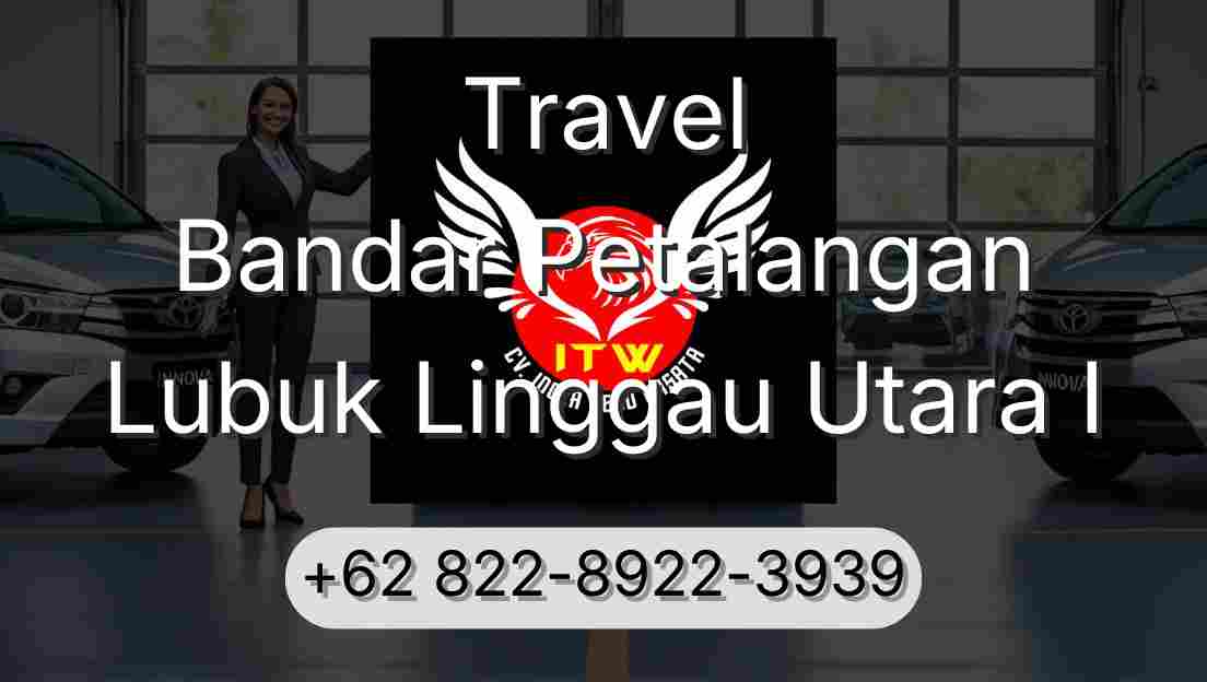 Travel Bandar Petalangan Lubuk Linggau Utara I