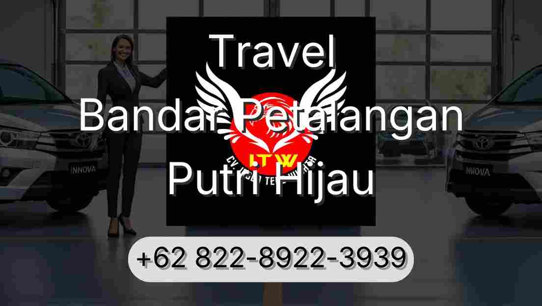 Travel Bandar Petalangan Putri Hijau