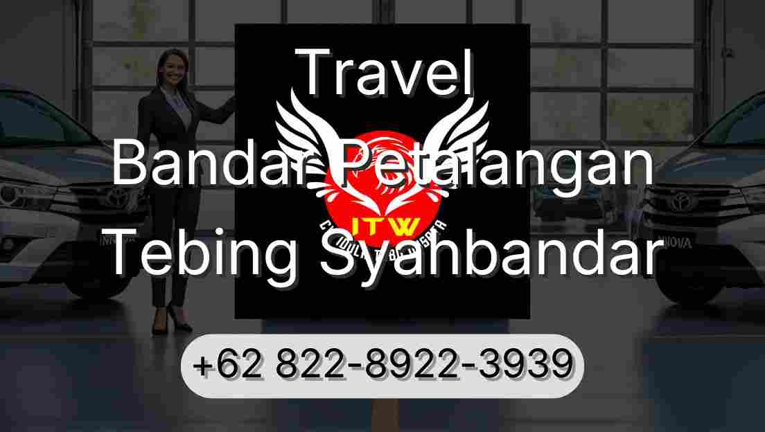 Travel Bandar Petalangan Tebing Syahbandar