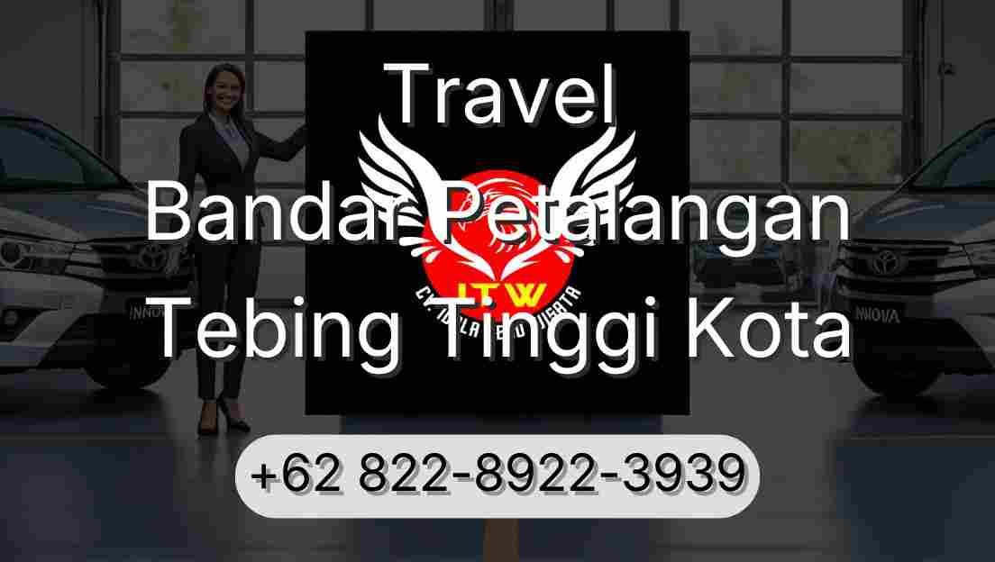 Travel Bandar Petalangan Tebing Tinggi Kota