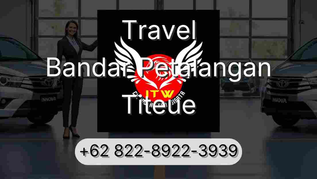 Travel Bandar Petalangan Titeue