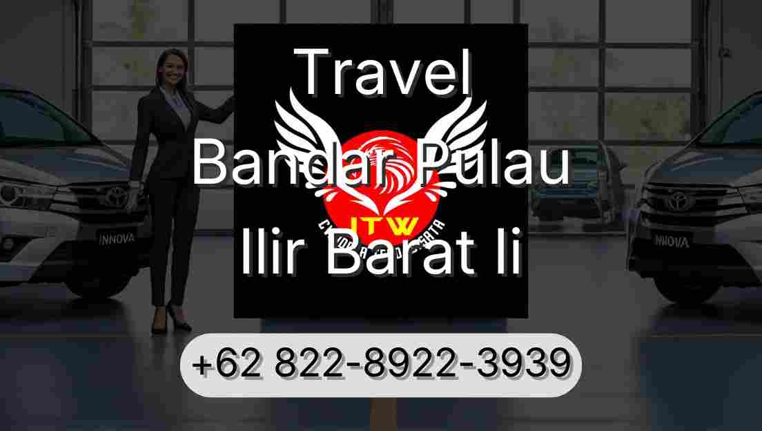 Travel Bandar Pulau Ilir Barat Ii