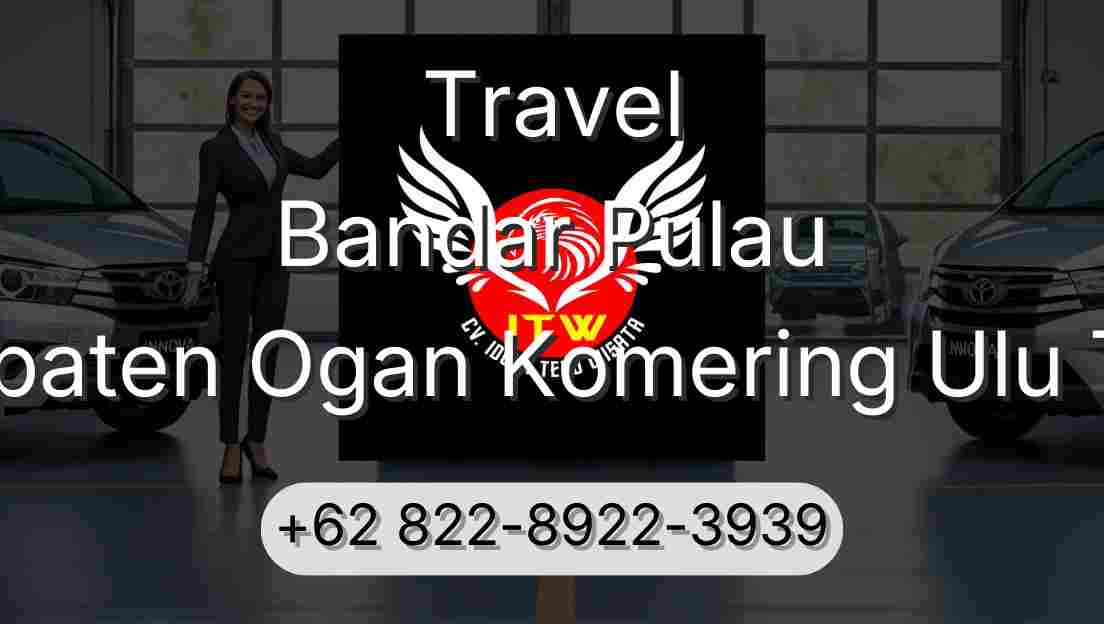 Travel Bandar Pulau Kabupaten Ogan Komering Ulu Timur