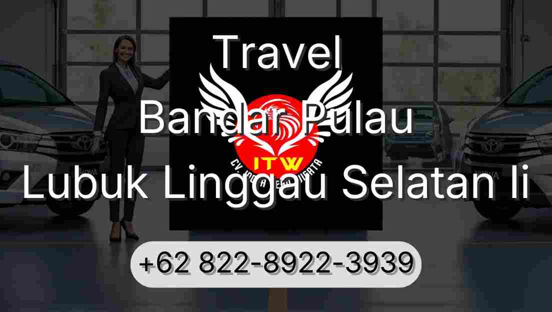Travel Bandar Pulau Lubuk Linggau Selatan Ii