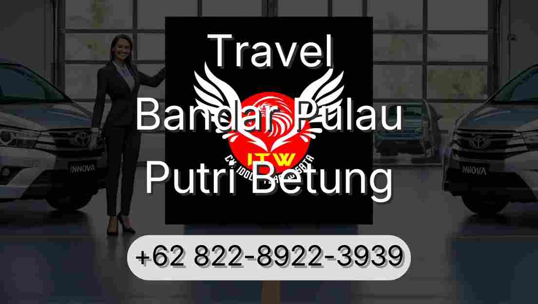 Travel Bandar Pulau Putri Betung