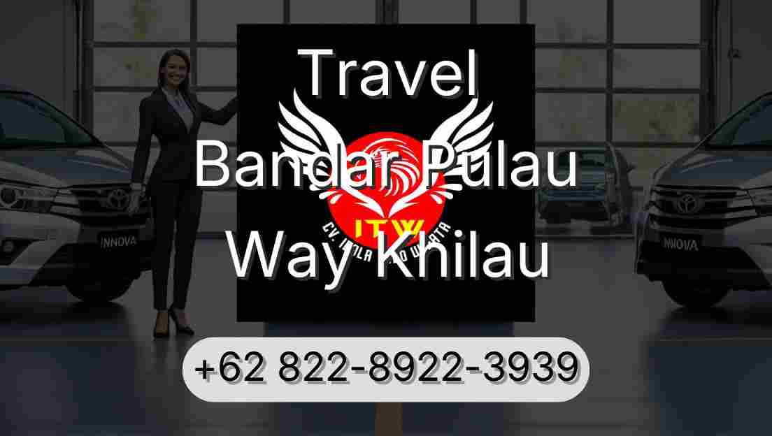 Travel Bandar Pulau Way Khilau
