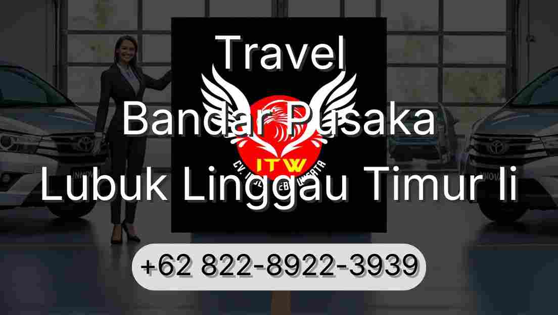 Travel Bandar Pusaka Lubuk Linggau Timur Ii
