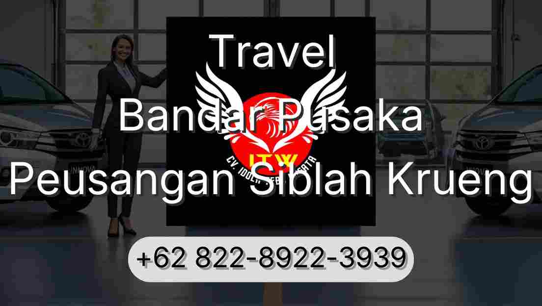 Travel Bandar Pusaka Peusangan Siblah Krueng