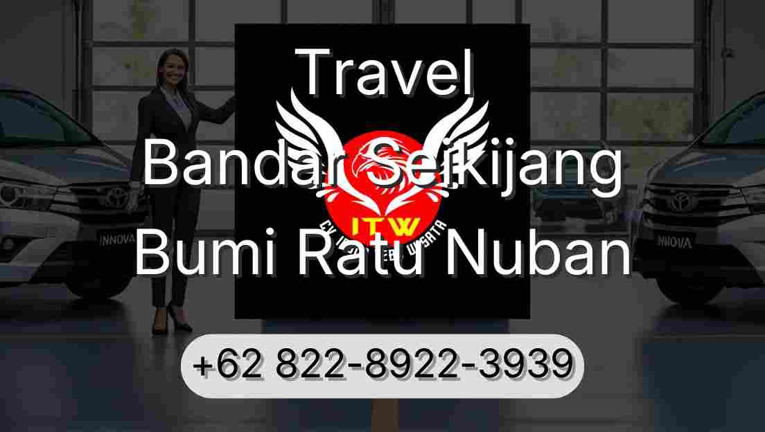 Travel Bandar Seikijang Bumi Ratu Nuban