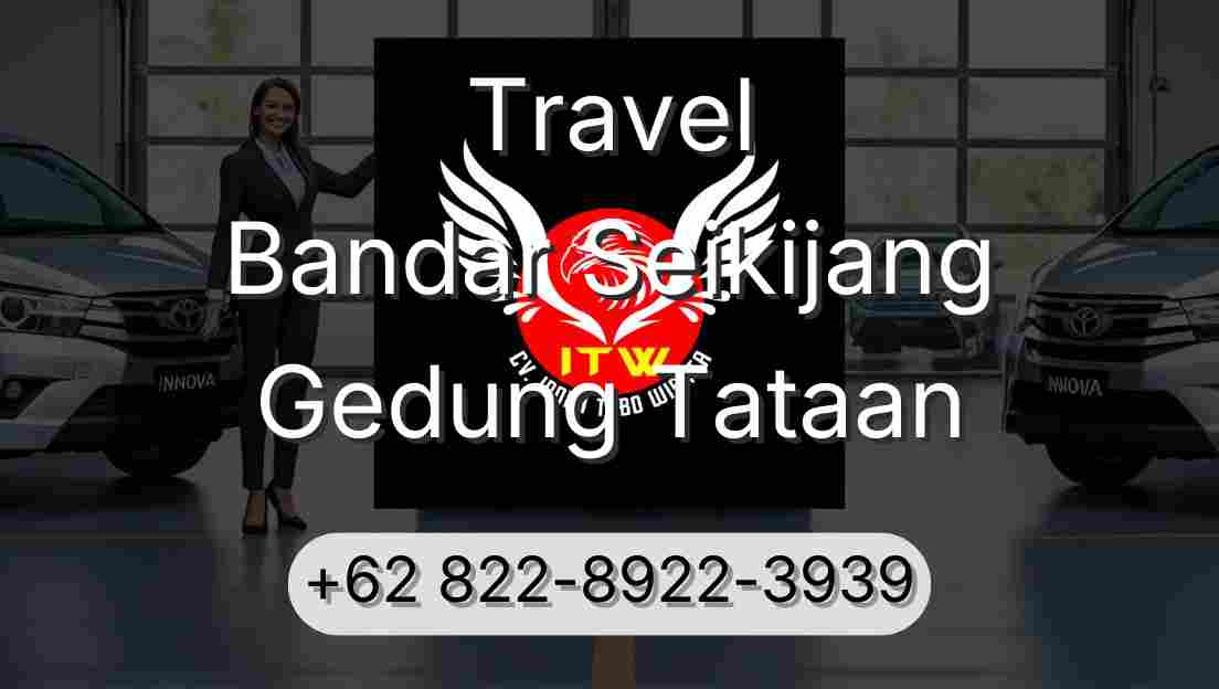 Travel Bandar Seikijang Gedung Tataan