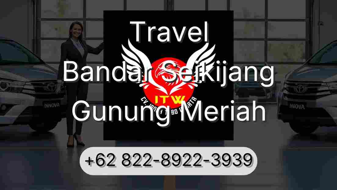 Travel Bandar Seikijang Gunung Meriah
