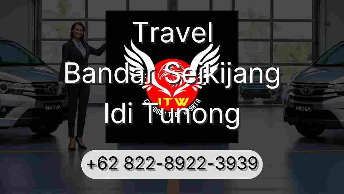 Travel Bandar Seikijang Idi Tunong