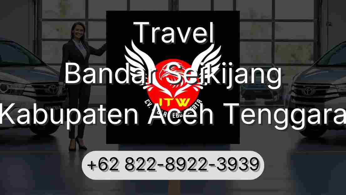 Travel Bandar Seikijang Kabupaten Aceh Tenggara