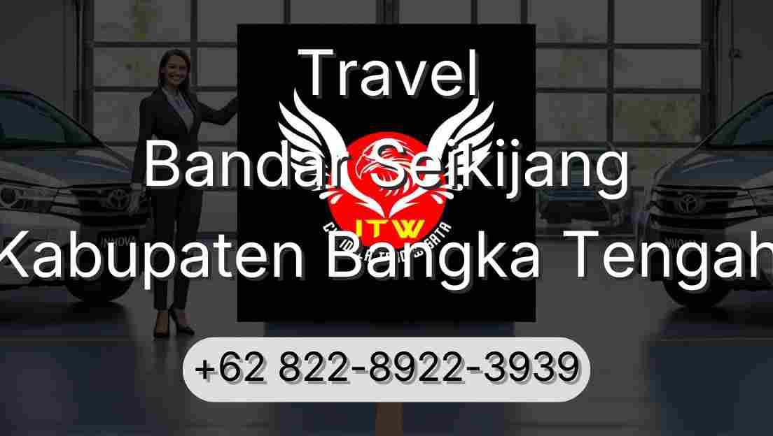 Travel Bandar Seikijang Kabupaten Bangka Tengah