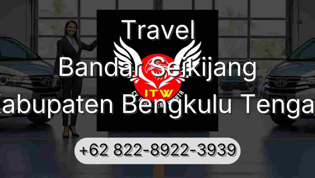 Travel Bandar Seikijang Kabupaten Bengkulu Tengah