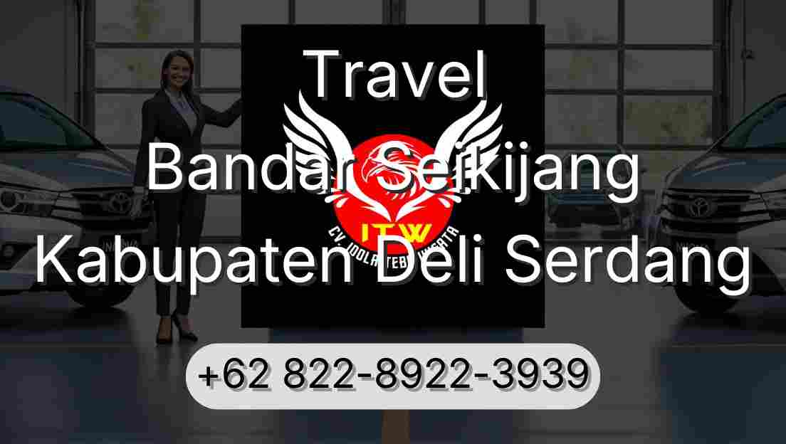 Travel Bandar Seikijang Kabupaten Deli Serdang